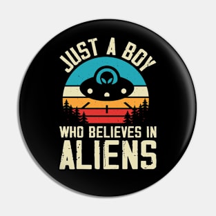 Just a boy who believes in aliens Pin