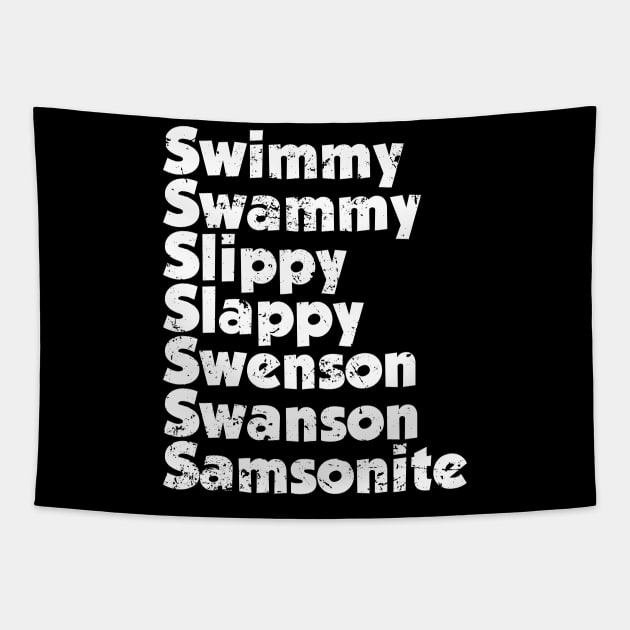 Swimmy swammy slippy slappy swenson swanson samsonite Tapestry by kolovose