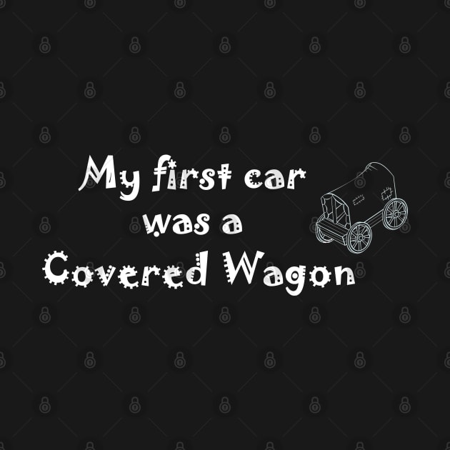 My first car was a covered wagon by Comic Dzyns
