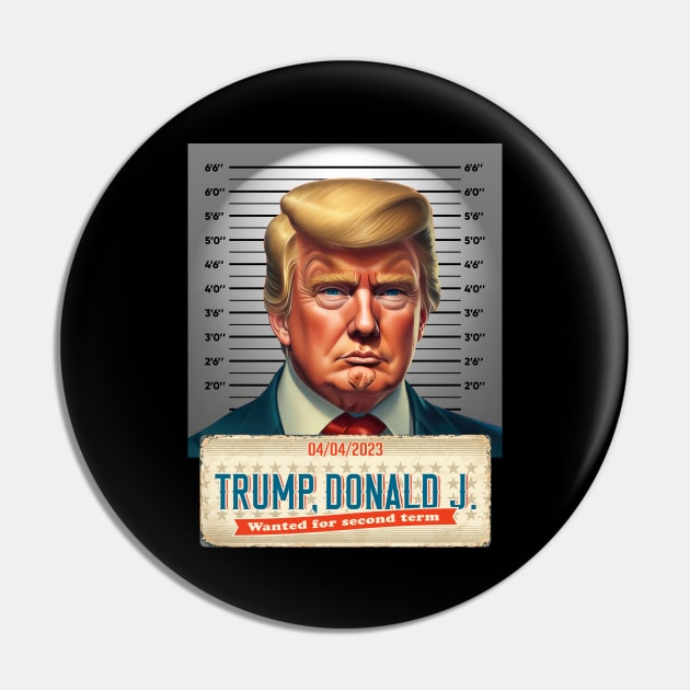 Donald Trump Mugshot Wanted for Second Term 04/04/2023 Pin by ByVili