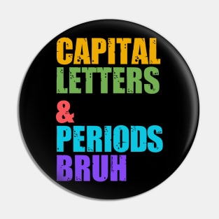 Capital Letters And Periods Bruh, ELA Teacher Funny Pin