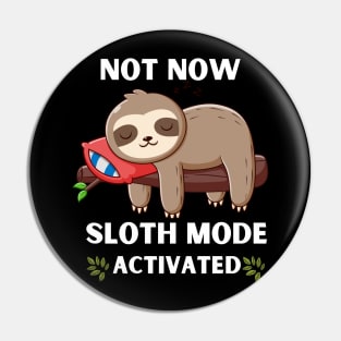 SLOTH MODE ACTIVATED Pin