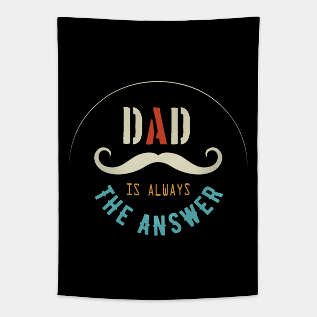 Dad Is Always The Answer Tapestry by VecTikSam