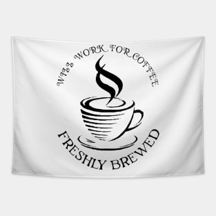 will work for coffee Tapestry
