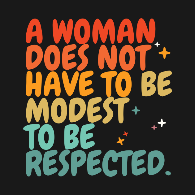 Disover A woman does not have to be modest to be respected - Womens Equality day - Womens Rights - T-Shirt