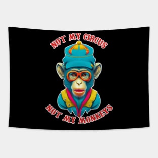 not my circus not my monkeys Tapestry