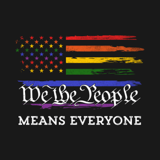 We The People Means Everyone LGBT Gay Pride Flag T-Shirt