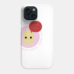 Burn me Phone Case