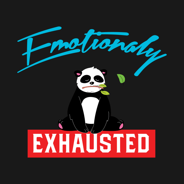 Emotionally Exhausted Panda by TeesandDesign