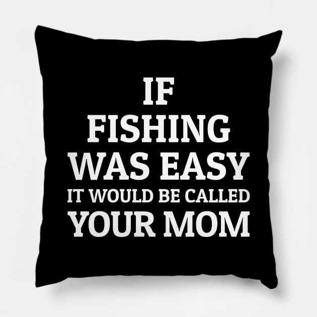 It Would Be Called Your Mom Fishing Shirts Pillow by Murder By Text