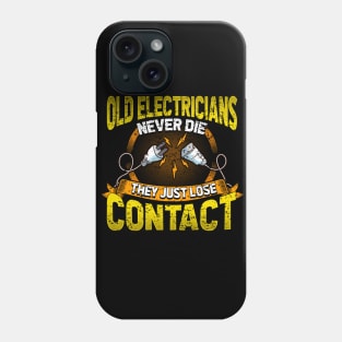 Old Electricians Never Die They Just Lose Contact Phone Case