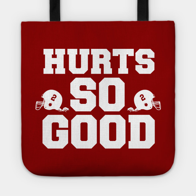 HURTS SO GOOD