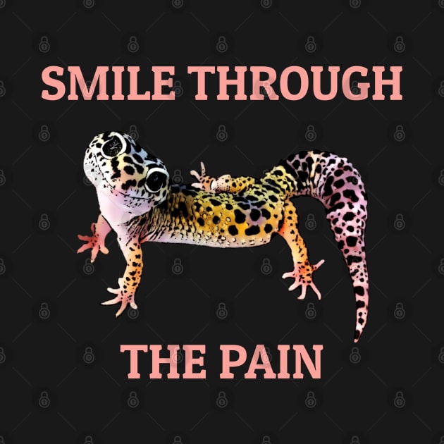 Leopard Gecko Smile Through the Pain Funny Pet Lizard Lover by DrystalDesigns