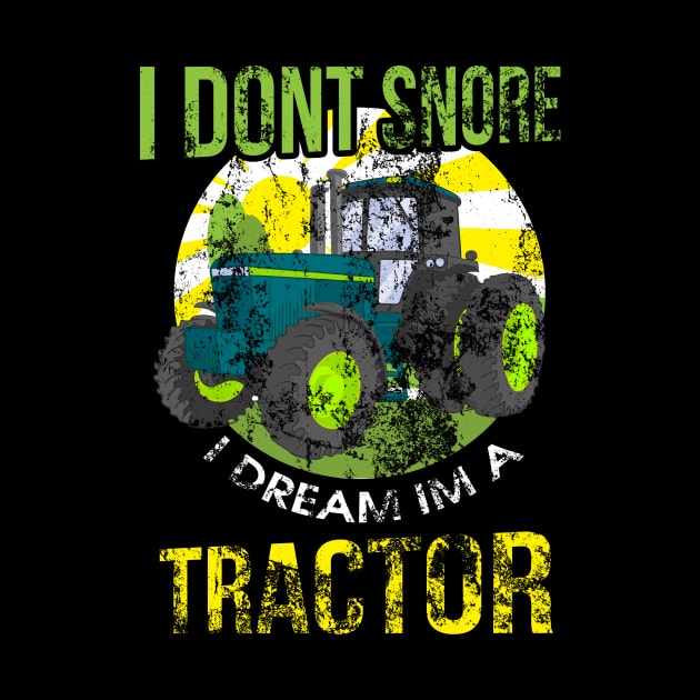 I Don't Snore I Dream I'm A Tractor Funny Snoring by theperfectpresents