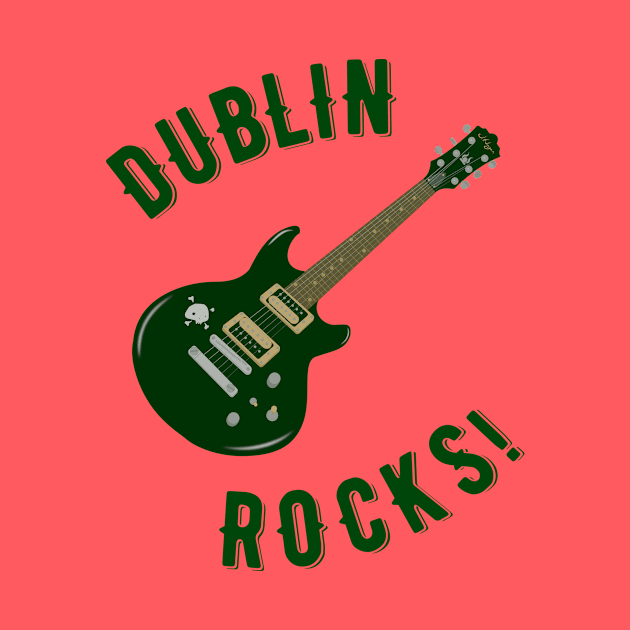 Dublin Rocks! by MessageOnApparel