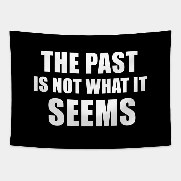The Past Is Not What It Seems Tapestry by quoteee