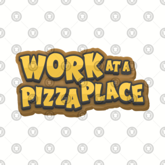 Work At A Pizza Place Work At A Pizza Place Baseball T Shirt