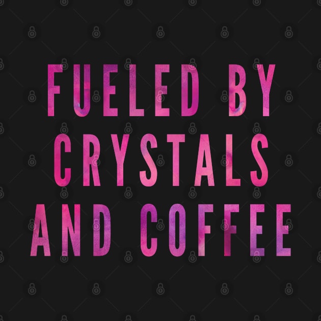 FUELED BY CRYSTALS AND COFFEE by Lin Watchorn 