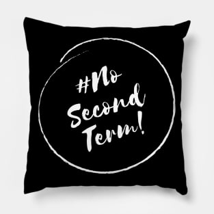 No Second Term!- Stylish Minimalistic Political Pillow