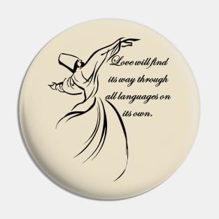 Love Will Find Its Way Through All Languages Dervish Quote Pin
