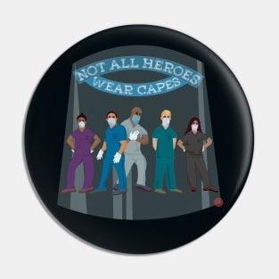 Not All Heroes Wear Capes! (COVID 19 healthcare workers) Pin