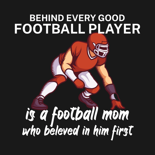 Behind every good football player is a football mom by maxcode