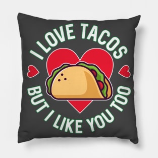 I Love Tacos But I Like You Too Pillow