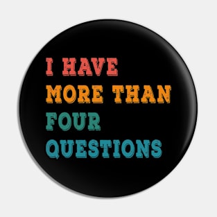 Seder I Have More Than Four Questions Pin