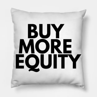BUY MORE EQUITY Pillow