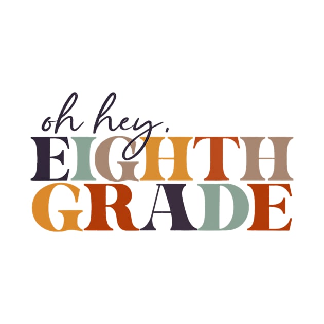 Oh Hey Eighth Grade Back to School For Teachers And Students by torifd1rosie