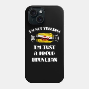 I'm Not Yelling I'm A Proud Bruneian - Gift for Bruneian With Roots From Brunei Phone Case