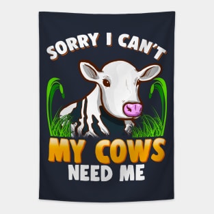 Sorry I Can't My Cows Need Me Farming Farm Animals Tapestry