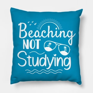 Beaching Not Studying - Favorite Student Pillow