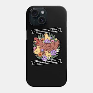 Mama's Pride, Chef's Delight - A Chicken Story to Savor! Phone Case