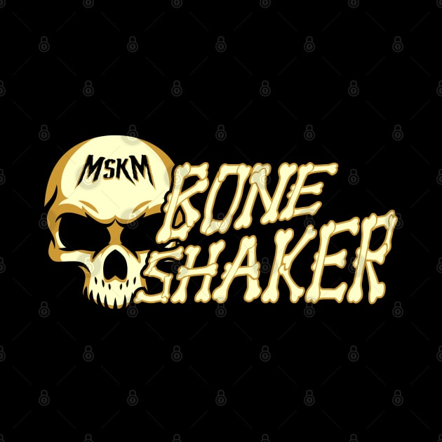 MSKM Bone Shaker by MSKM