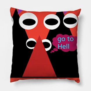 GO TO HELL!! Pillow