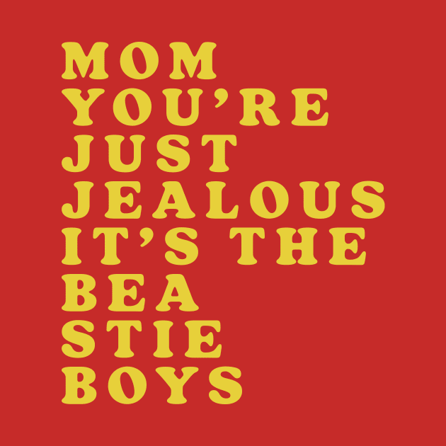 Mom, You're Just Jealous by Friend Gate