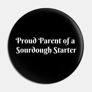 Proud Parent of a Sourdough Starter Pin