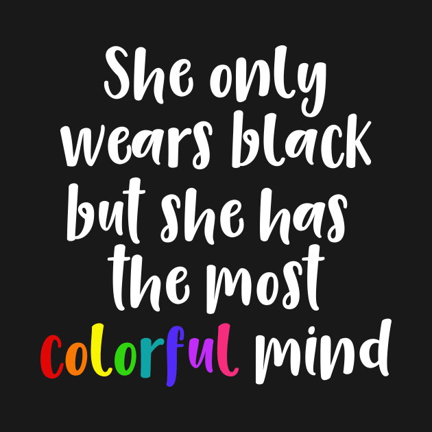 She Only Wears Black But She Has the Most Colorful Mind by DANPUBLIC