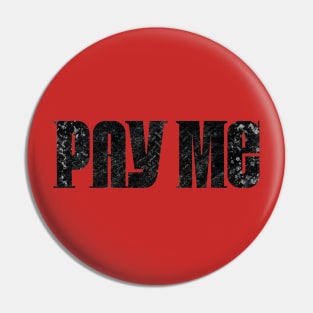 Pay Me Pin