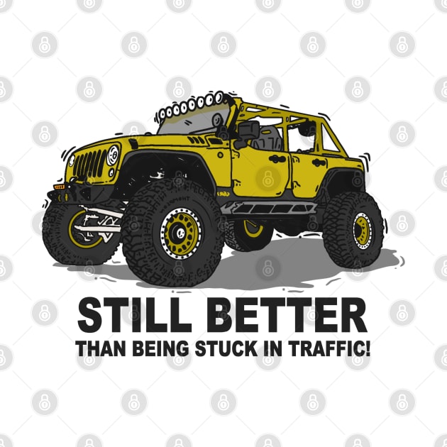 A Jeep Slogans Still Better thank being stuck in traffic! - Yellow Essential by 4x4 Sketch