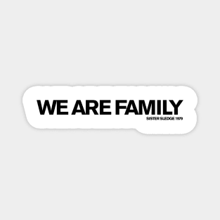 We Are Family (Sister Sledge) Magnet