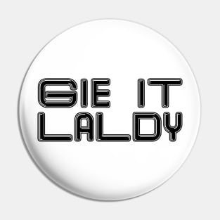 GIE IT LALDY, Scots Language Phrase Pin