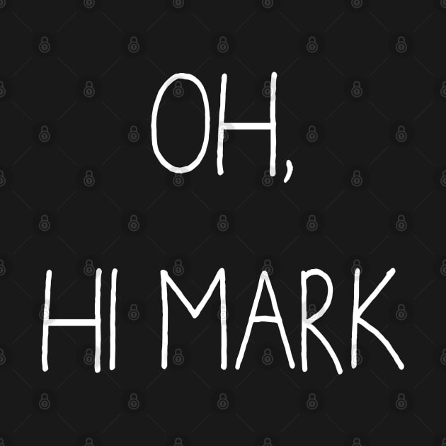 Oh, hi Mark by Danielle