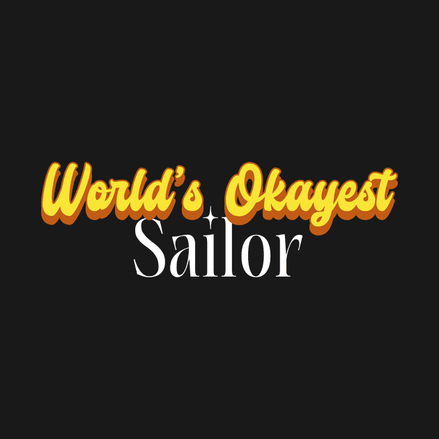 World's Okayest Sailor! by Personality Tees