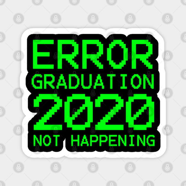 ERROR Graduation 2020 Not Happening Magnet by  magiccatto
