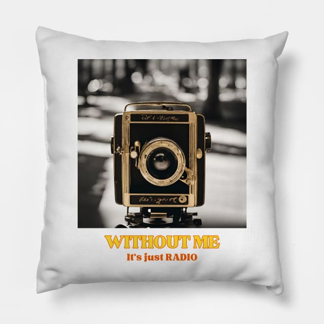 Old Camera, without me it's just radio Pillow by OnceUponAPrint