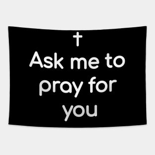 Ask me to pray for you Tapestry