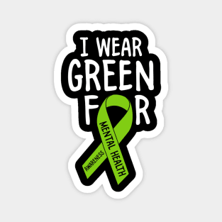 I Wear Green For Mental Health Awareness Month Magnet