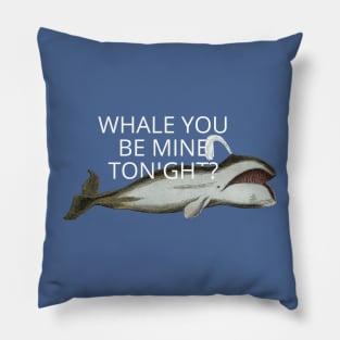 whale you be mine tonight? Pillow